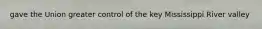 gave the Union greater control of the key Mississippi River valley