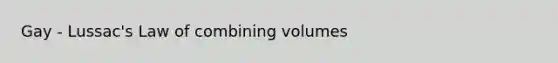 Gay - Lussac's Law of combining volumes