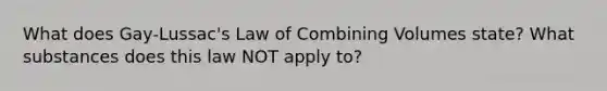 What does Gay-Lussac's Law of Combining Volumes state? What substances does this law NOT apply to?
