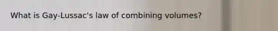 What is Gay-Lussac's law of combining volumes?