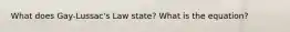 What does Gay-Lussac's Law state? What is the equation?