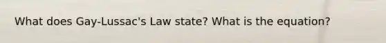 What does Gay-Lussac's Law state? What is the equation?