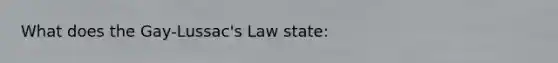 What does the Gay-Lussac's Law state: