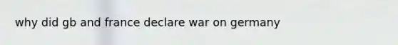 why did gb and france declare war on germany