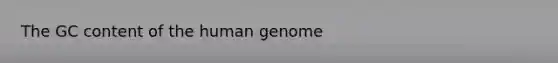 The GC content of the human genome