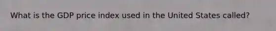 What is the GDP price index used in the United States called?