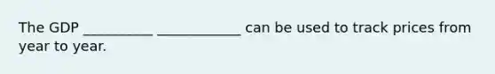 The GDP __________ ____________ can be used to track prices from year to year.