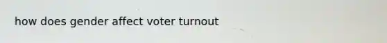 how does gender affect voter turnout