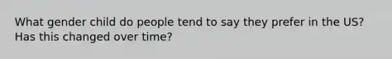 What gender child do people tend to say they prefer in the US? Has this changed over time?