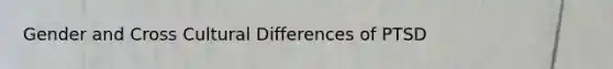 Gender and Cross Cultural Differences of PTSD