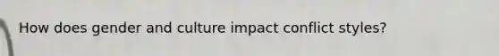 How does gender and culture impact conflict styles?