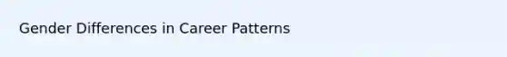 Gender Differences in Career Patterns