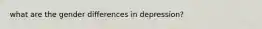 what are the gender differences in depression?