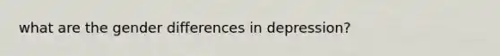 what are the gender differences in depression?
