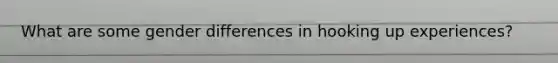 What are some gender differences in hooking up experiences?