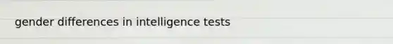 gender differences in intelligence tests