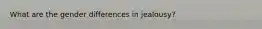 What are the gender differences in jealousy?