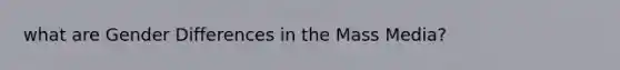 what are Gender Differences in the Mass Media?