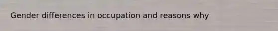 Gender differences in occupation and reasons why