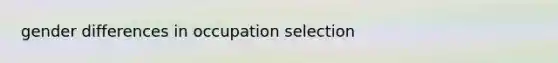 gender differences in occupation selection