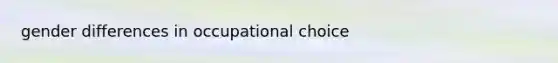 gender differences in occupational choice