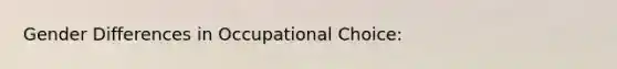 Gender Differences in Occupational Choice:
