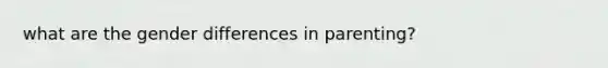 what are the gender differences in parenting?