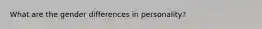 What are the gender differences in personality?
