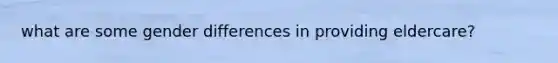 what are some gender differences in providing eldercare?