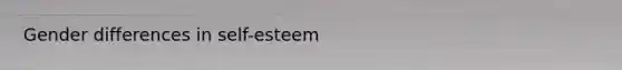 Gender differences in self-esteem