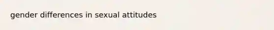 gender differences in sexual attitudes