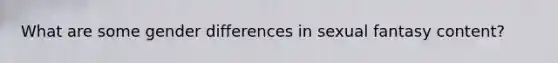 What are some gender differences in sexual fantasy content?