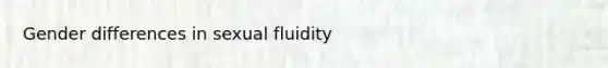 Gender differences in sexual fluidity