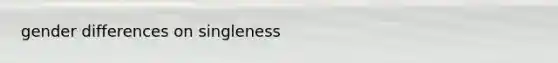 gender differences on singleness