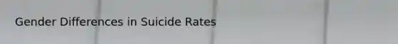 Gender Differences in Suicide Rates