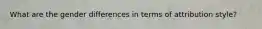 What are the gender differences in terms of attribution style?