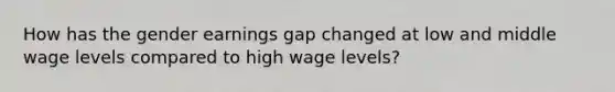 How has the gender earnings gap changed at low and middle wage levels compared to high wage levels?