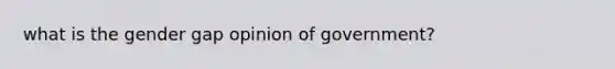 what is the gender gap opinion of government?