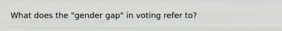 What does the "gender gap" in voting refer to?