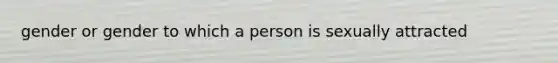 gender or gender to which a person is sexually attracted