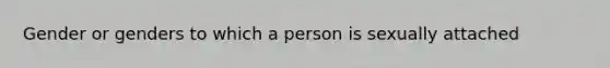 Gender or genders to which a person is sexually attached