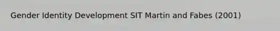 Gender Identity Development SIT Martin and Fabes (2001)