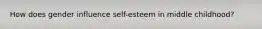 How does gender influence self-esteem in middle childhood?