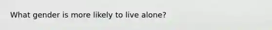 What gender is more likely to live alone?