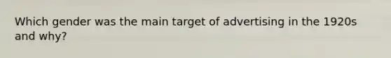 Which gender was the main target of advertising in the 1920s and why?