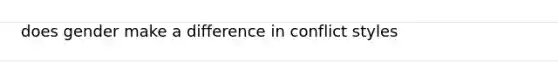 does gender make a difference in conflict styles
