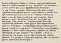 Gender in Migration Studies • Migration has been traditionally seen as a male-dominated activity. · Because of this perception women tend to be seen as dependents and followers of "primary" male migrants • Women tend to be portrayed as dependents/followers of 'primary' male migrants. • Women are not active migrants (misconception). · Reality= women are active migrants. Not dependents of male migrants. · Some women come to CAN as dependents and aren't principle applicants, they follow their husbands, but not all female migrants are dependent. some apply to become permanent residents themselves. • Gender determines different migration experiences for men and women. · When talking about migration experiences, its filtered through gender. Experiences, how you are treated, how you experience the migration journey, is affected by your gender identity. Why important to highlight importance of gender in studies of immigration. Aka cant remove gender from studies of immigration.