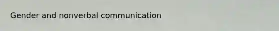 Gender and nonverbal communication