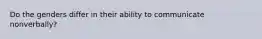 Do the genders differ in their ability to communicate nonverbally?