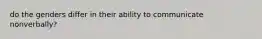 do the genders differ in their ability to communicate nonverbally?